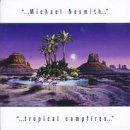 Michael Nesmith – Tropical Campfires