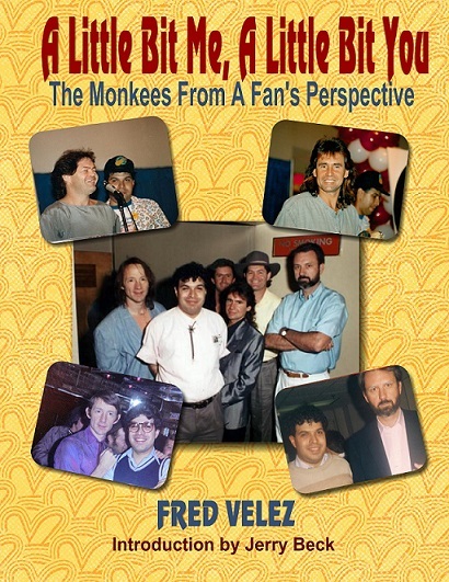 Fred Velez Book- ‘A Little Bit Me, A Little Bit You: The Monkees From A Fan’s Perspective