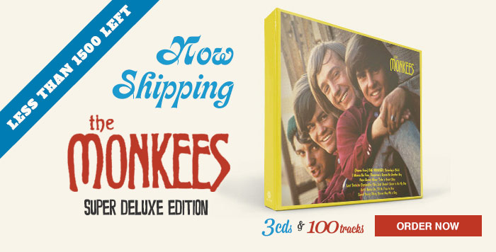 NOW SHIPPING: THE MONKEES (SUPER DELUXE EDITION) 