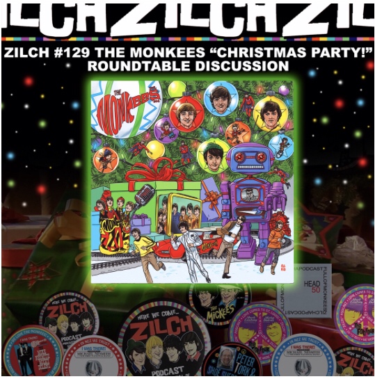 Zilch Podcast 129 – Monkees Christmas Party Round Table