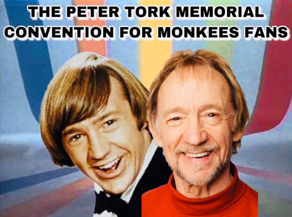 PETER TORK MEMORIAL CONVENTION FOR MONKEES FANS Saturday FEB 8, 2020