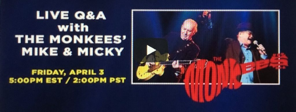 Live YouTube Q&A With Nesmith and Dolenz on April 3rd, 2020.