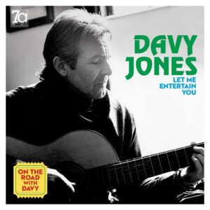 New 7a Records Release: Davy Jones – Let Me Entertain You – On The Road With Davy